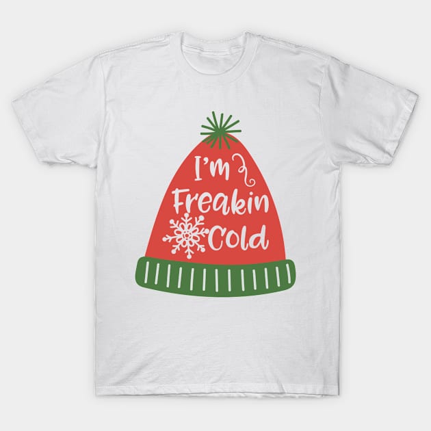 I'm Freakin Cold T-Shirt by 4Craig